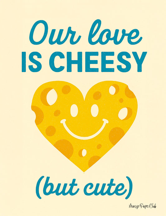 Our Love is Cheesy (But Cute)